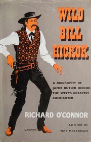 Cover of: Wild Bill Hickok by Richard O'Connor, Richard O'Connor
