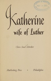 Cover of: Katherine, wife of Luther. by Clara Seuel Schreiber, Clara Seuel Schreiber