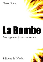 Cover of: La bombe - Mostaganem, j'avais quinze ans