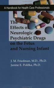 The effects of neurologic and psychiatric drugs on the fetus and nursing infant by J. M. Friedman