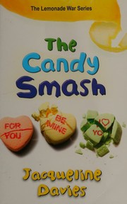 Cover of: The Candy Smash by Davies, Jacqueline, Jacqueline Davies