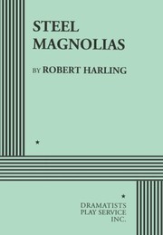 Cover of: Steel magnolias by Robert Harling, Robert Harling, Robert Harling