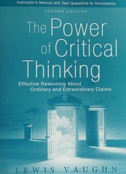 Cover of: Instructor's Manual and Test Questions to accompany The Power of Critical Thinking: Effective Reasoning about Ordinary and Extraordinary Claims, Second Edition