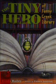 Cover of The tiny hero of Ferny Creek Library by Linda Bailey