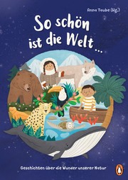 Cover of: So schön ist die Welt …: Geschichten über die Wunder unserer Natur