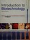Cover of: Introduction to biotechnology