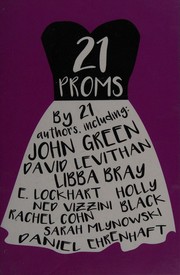 Cover of: 21 proms by David Levithan, John Green, Libba Bray, E. Lockhart, Daniel Ehrenhaft, Rachel Cohn, Ned Vizzini, Holly Black, Melissa De La Cruz, Sarah Mlynowski, Elizabeth Craft, Aimee Friedman, Jodi Lynn Anderson, Leslie Margolis, Brent Hartinger, Lisa Ann Sandell, Will Leitch, Adrienne Maria Vrettos, Billy Merrell, Daniel Ehrenhaft, David Levithan, David Levithan, Daniel Ehrenhaft