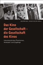 Cover of: Das Kino der Gesellschaft, die Gesellschaft des Kinos: interdisziplinäre Positionen, Analysen und Zugänge