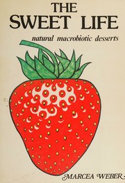 Cover of: The sweet life by Marcea Weber, Marcea Weber