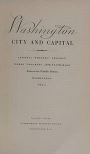Cover of: Washington, City and Capital.: Federal Writers' Project, Works Progress Administration ... Washington, 1937.