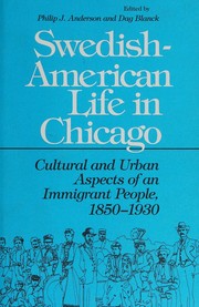 Cover of: Swedish-American life in Chicago by Philip J. Anderson, Dag Blanck, Philip J Anderson