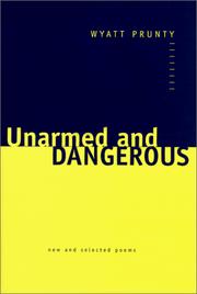 Cover of: Unarmed and Dangerous: New and Selected Poems (Johns Hopkins: Poetry and Fiction)