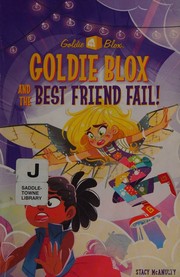 Cover of: Goldie Blox and the Best Friend Fail!