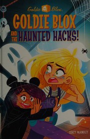 Cover of: Goldie Blox and the Haunted Hacks!