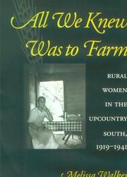 Cover of: All We Knew Was to Farm: Rural Women in the Upcountry South, 1919-1941 (Revisiting Rural America)