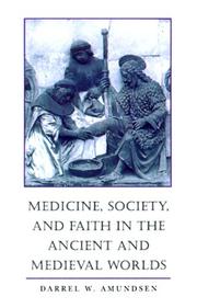 Cover of: Medicine, Society, and Faith in the Ancient and Medieval Worlds by Darrel W. Amundsen