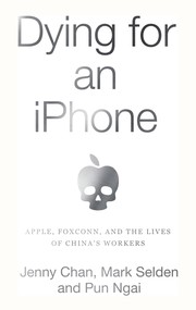 Cover of: Dying for an IPhone: Apple, Foxconn and the Lives of China's Workers