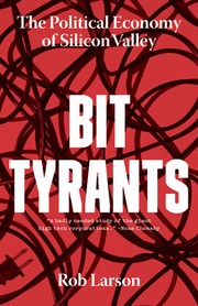 Cover of: Bit Tyrants: The Political Economy of Silicon Valley