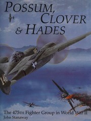 Cover of: Possum, clover & Hades: the 475th Fighter Group in World War II