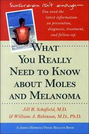 Cover of: What You Really Need to Know about Moles and Melanoma (A Johns Hopkins Press Health Book) by Jill R. Schofield, William A. Robinson