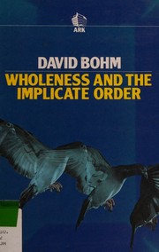 Cover of: Wholeness and the implicate order by David Bohm, David Bohm