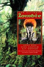 Cover of: The Ultimate zombie by Byron Preiss, John Betancourt, S. P. Somtow, Anne Rice, Geoffrey A. Landis, Robert Silverberg, Kevin J. Anderson, Chelsea Quinn Yarbro, Matthew J. Costello, Alan Rodgers, Lawrence Watt-Evans, Larry Tritten, John Brunner, Harlan Ellison, Don D'Ammassa, A.R. Morlan, Karen Haber, Rick Hautala, Brian Hodge, William, Jr. Relling, Frances A. McMahan, D. F. Lewis, Robert Weinberg, Lionel Fenn, Gene Wolfe, Nina Kiriki Hoffman