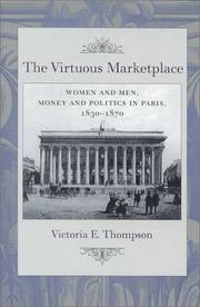 Cover of: The Virtuous Marketplace: Women and Men, Money and Politics in Paris, 1830--1870 (The Johns Hopkins University Studies in Historical and Political Science)