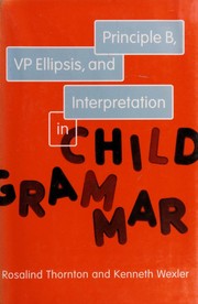 Cover of: Principle B, VP ellipsis, and interpretation in child grammar by Rosalind Thornton, Rosalind Thornton