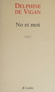 Cover of: No et moi by Delphine de Vigan, Delphine de Vigan
