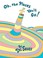 Cover of: Oh, the places you'll go!