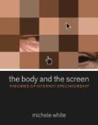 The Body and the Screen by Michele White