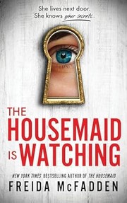 Cover of: The Housemaid Is Watching by Freida McFadden, B.A. Paris