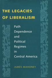 Cover of: The legacies of liberalism: path dependence and political regimes in Central America