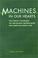 Cover of: Machines in Our Hearts