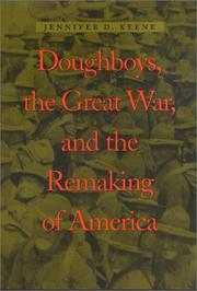 Cover of: Doughboys, the Great War, and the remaking of America by Jennifer D. Keene