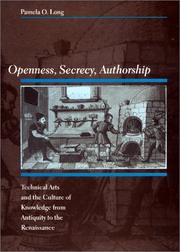 Cover of: Openness, secrecy, authorship: technical arts and the culture of knowledge from antiquity to the Renaissance