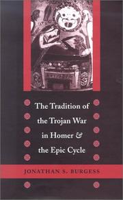 The tradition of the Trojan War in Homer and the epic cycle by Jonathan S. Burgess