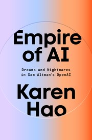 Cover of: Empire of AI by Karen Hao, Karen Hao
