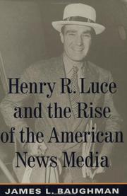 Cover of: Henry R. Luce and the Rise of the American News Media by James L. Baughman