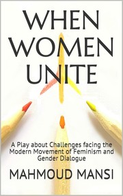 Cover of: When Women Unite: A Play about Challenges facing the Modern Movement of Feminism and Gender Dialogue