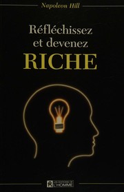 Cover of: Réfléchissez et devenez riche by Napoleon Hill, Jonathan C. Young, Napoleon Hill