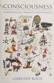 Cover of: Consciousness: confessions of a romantic reductionist