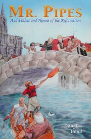 Cover of: Mr. Pipes and Psalms and Hymns of the Reformation by Douglas Bond, Ron Farris, Michael J. McHugh, Douglas Bond, Ron Farris, Michael J. McHugh