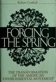 Cover of: Forcing the spring : the transformation of the American environmental movement by Robert Gottlieb, Robert Gottlieb, Robert Gottlieb