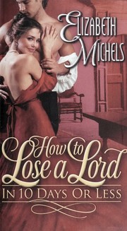 Cover of: How to lose a lord in 10 days or less by Elizabeth Michels, Elizabeth Michels