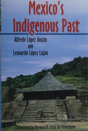 Cover of: Mexico's Indigenous Past by Alfredo López Austin, Leonardo López Luján, Alfredo López Austin