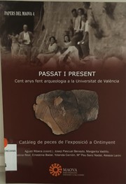 Cover of: Passat i present: cent anys fent arqueología a la Universitat de València : catàleg de peces de l'exposició d'Ontinyent