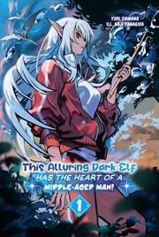 Cover of: This Alluring Dark Elf Has the Heart of a Middle-Aged Man! Vol.1