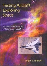 Cover of: Testing aircraft, exploring space: an illustrated history of NACA and NASA