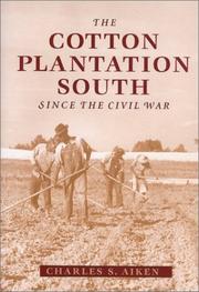 Cover of: The Cotton Plantation South since the Civil War (Creating the North American Landscape) by Charles S. Aiken